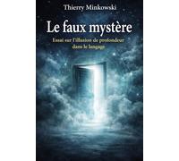 Le faux mystère: Essai sur l’illusion de profondeur dans le langage