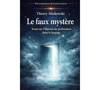 Le faux mystère: Essai sur l’illusion de profondeur dans le langage (Philosophie et conscience)