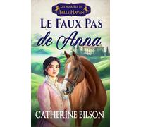 Le Faux Pas de Anna: Une romance Régence douce, pleine d’espions, de secrets et de baisers volés (Les Mariées de Belle Haven)