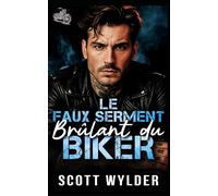 Le Faux Serment Brûlant du Biker: Une romance biker avec fausse relation et proximité forcée (Série « La faiblesse brûlante du motard)