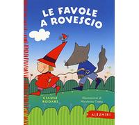 Le favole a rovescio. Ediz. a colori (Albumini)