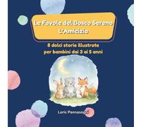 Le Favole del Bosco Sereno L’Amicizia: 8 dolci storie illustrate per bambini dai 3 ai 5 anni