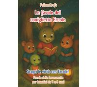 Le favole del coniglietto Ercole - Scopri le virtù con Ercole! - Favole della buonanotte per bambini da 4 a 8 anni: un libro dolce e educativo per accompagnare la crescita emotiva dei più piccoli