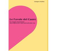 Le Favole del cuore: Un viaggio emozionante alla scoperta dei valori più belli della vita