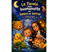 Le Favole della buonanotte del bosco dei sorrisi: 10 favole della buonanotte per bambini dai 3 agli 8 anni - Le avventure di Lorenzo, Akira e dei loro amici