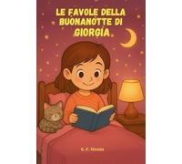 Le Favole Della Buonanotte di GIORGIA: Fiabe della Buonanotte educative da leggere prima di andare a dormire. Edizione a Colori. Versione Alternativa dedicata a Giorgia