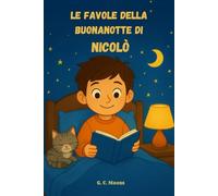 Le Favole della Buonanotte di NICOLÒ: Le Magiche avventure di Nicolò. Fiabe della Buonanotte educative da leggere prima di andare a dormire. Edizione a colori. Versione Alternativa dedicata a Nicolò