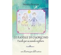 Le favole di Cuoricino. Favole per un mondo migliore. Ediz. illustrata (Pagine d'autore)