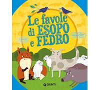Le favole di Esopo e Fedro. Ediz. a colori (Fiabe favole filastrocche)