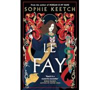 Le Fay: For fans of Circe (The Morgan Trilogy)