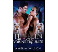 Le Félin et la Voisine Troublée: Un félin sauvage séduit sa voisine dans une romance paranormale. (Les Métamorphes de la Mi-Vie)