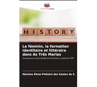 Le féminin, la formation identitaire et littéraire dans As Três Marias: À propos du roman de Rachel de Queiroz, publié en 1939