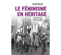 Le féminisme en héritage: Incidences intimes et transmission familiale d'une lutte politique