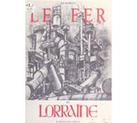 Le Fer En Lorraine (1). Des Origines À La Libération (ebook)