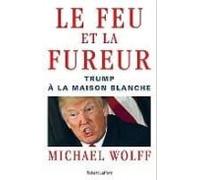 Le Feu Et La Fureur: Trump À La Maison Blanche