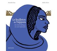 Le feuilleton de Tsippora: Un récit biblique en cent épisodes