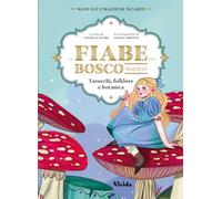 Le fiabe del bosco magico. Tarocchi, folklore e botanica. Con 78 Carte (Vivida)