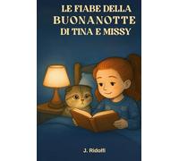 LE FIABE DELLA BUONANOTTE DI TINA E MISSY: Dieci storie della buonanotte per sognare insieme