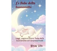 Le fiabe della buonanotte: Leggi , sogna e colora : fiabe della buonanotte con sorpresa finale