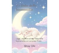 Le fiabe della buonanotte: Leggi , sogna e colora : fiabe della buonanotte con sorpresa finale