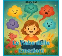 Le Fiabe delle Emozioni: Fiabe Moderne per Bambini Moderni