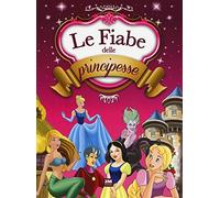 Le fiabe delle principesse. Ediz. a colori