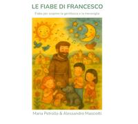 LE FIABE DI FRANCESCO: Fiabe per scoprire la gentilezza e la meraviglia