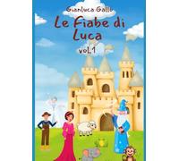 Le fiabe di Luca vol.1: Le fiabe di Luca