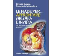 Le fiabe per... affrontare gelosia e invidia. Un aiuto per grandi e piccini (Le comete)