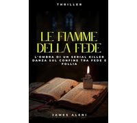 Le fiamme della fede: un serial killer tra fede e follia