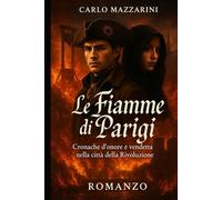 LE FIAMME DI PARIGI: Cronache d’onore e vendetta nella città della Rivoluzione