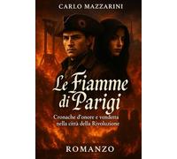LE FIAMME DI PARIGI: Cronache d’onore e vendetta nella città della Rivoluzione