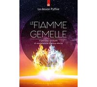 Le fiamme gemelle. Il percorso spirituale di una relazione d’amore eterna (Salute, benessere e psiche)