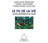 Le fil de la vie: La face immatérielle du vivant