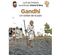 Le fil de l'Histoire raconté par Ariane & Nino - Gandhi: Un soldat de la paix (Dupuis Jeunesse, 1ère lecture)
