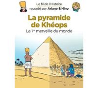 Le fil de l'Histoire raconté par Ariane & Nino - La pyramide de Khéops: La 1re merveille du monde (Dupuis Jeunesse, 1ère lecture)