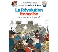 Le fil de l'Histoire raconté par Ariane & Nino - La révolution française (Dupuis Jeunesse, 1ère lecture)