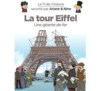 Le fil de l'Histoire raconté par Ariane & Nino - La Tour Eiffel: Une géante de fer (Dupuis Jeunesse, 1ère lecture)