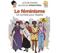 Le fil de l'Histoire raconté par Ariane & Nino - Le féminisme: Un combat pour l'égalité (Dupuis Jeunesse, 1ère lecture)