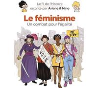 Le fil de l'Histoire raconté par Ariane & Nino - Le féminisme: Un combat pour l'égalité (Dupuis Jeunesse, 1ère lecture)