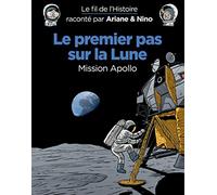 Le fil de l'Histoire raconté par Ariane & Nino - Le premier pas sur la lune: Mission Apollo (Dupuis Jeunesse, 1ère lecture)