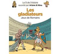Le fil de l'Histoire raconté par Ariane & Nino - Les gladiateurs: Jeux de Romains (Dupuis Jeunesse, 1ère lecture)