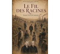 LE FIL DES RACINES: Roman vrai d'une mémoire