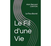 Le Fil d'une Vie: Le Feu discret