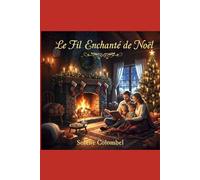 Le Fil Enchanté de Noël: 14 contes inédits pour illuminer la période des fêtes (Contes de Noël, Christmas Tales, Cuentos de Navidad)