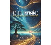 Le Fil Invisible: de la sagesse populaire à la spiritualité