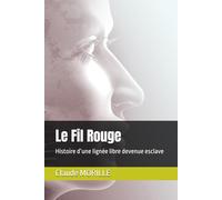 Le Fil Rouge: Histoire d’une lignée libre devenue esclave
