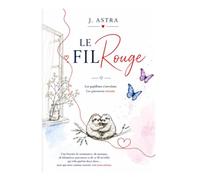 Le Fil Rouge: Le roman d'une reconstruction, d'un amour inattendu et des liens qui nous transforment.