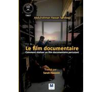 Le film documentaire -Comment réaliser un film documentaire percutant