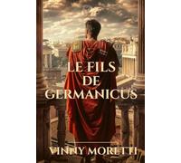 Le Fils de Germanicus : Un roman de l’Empire romain